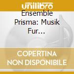 Ensemble Prisma: Musik Fur Blechblaser cd