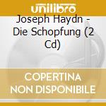 Joseph Haydn - Die Schopfung (2 Cd) cd