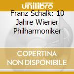 Franz Schalk: 10 Jahre Wiener Philharmoniker cd musicale di Beethoven,Ludwig Van