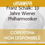 Franz Schalk: 10 Jahre Wiener Philharmoniker cd