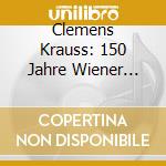 Clemens Krauss: 150 Jahre Wiener Philharmoniker cd musicale di Haydn/Strauss/Strauss/Ziehrer