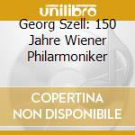 Georg Szell: 150 Jahre Wiener Philarmoniker cd musicale