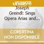 Joseph Greindl: Sings Opera Arias and Excerpts cd