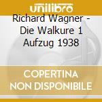 Richard Wagner - Die Walkure 1 Aufzug 1938 cd musicale di Leonhardt