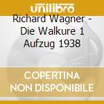 Richard Wagner - Die Walkure 1 Aufzug 1938 cd