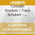 Conradin Kreutzer / Franz Schubert - Klingende Kostbarkeiten cd