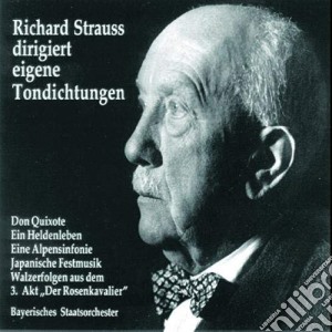 Richard Strauss - Dirigiert Eigene Tondichtungen - Don Quixote / Heldenleben / Alpensinfonie cd musicale di Richard Strauss