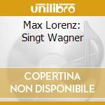 Max Lorenz: Singt Wagner cd musicale