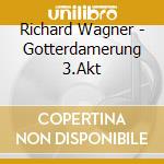 Richard Wagner - Gotterdamerung 3.Akt cd musicale di Wagner,Richard