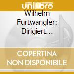 Wilhelm Furtwangler: Dirigiert Beethoven cd