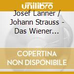 Josef Lanner / Johann Strauss - Das Wiener Solistenquartett in Originalbesetzung cd musicale di Lanner,J./Strauss,J.