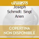 Joseph Schmidt: Singt Arien cd musicale di Preiser Records