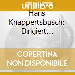 Hans Knappertsbusch: Dirigiert Richard Wagner cd