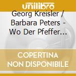 Georg Kreisler / Barbara Peters - Wo Der Pfeffer Wachst cd