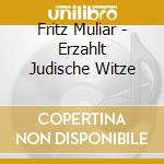 Fritz Muliar - Erzahlt Judische Witze cd musicale di Preiser Records