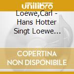 Loewe,Carl - Hans Hotter Singt Loewe Balladen cd musicale di Loewe,Carl