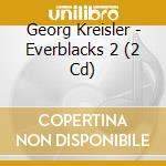 Georg Kreisler - Everblacks 2 (2 Cd) cd musicale di Georg Kreisler