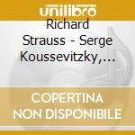 Richard Strauss - Serge Koussevitzky, Willem Mengelberg, Carl Schuricht Conduct cd musicale di Richard Strauss