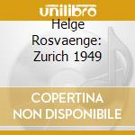 Helge Rosvaenge: Zurich 1949 cd musicale di Helge Rosvaenge