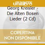Georg Kreisler - Die Alten Bosen Lieder (2 Cd) cd musicale di Preiser Records