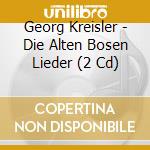 Georg Kreisler - Die Alten Bosen Lieder (2 Cd) cd