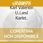Karl Valentin U.Liesl Karlst. cd musicale di Preiser Records