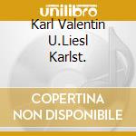 Karl Valentin U.Liesl Karlst. cd
