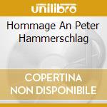 Hommage An Peter Hammerschlag cd musicale