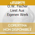 O.W. Fischer Liest Aus Eigenen Werk cd musicale di Preiser Records