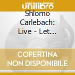 Shlomo Carlebach: Live - Let There Be Peace cd musicale di Shlomo Carlebach