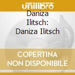 Daniza Ilitsch: Daniza Ilitsch cd musicale di Preiser Records