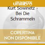 Kurt Sowinetz - Bei Die Schrammeln cd musicale di Preiser Records