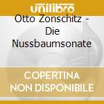 Otto Zonschitz - Die Nussbaumsonate cd musicale di Scheer Ilse / Rudolf Stodola