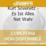 Kurt Sowinetz - Es Ist Alles Net Wahr cd musicale di Raimund/Nestroy