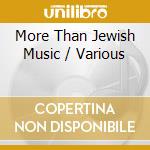 More Than Jewish Music / Various cd