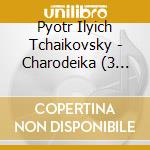 Pyotr Ilyich Tchaikovsky - Charodeika (3 Cd) cd musicale di Tschaikowsky,Peter Iljitsch
