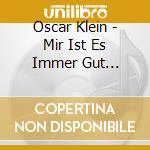 Oscar Klein - Mir Ist Es Immer Gut Gegangen cd