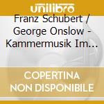 Franz Schubert / George Onslow - Kammermusik Im Schubert Geburtshaus cd