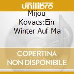 Mijou Kovacs:Ein Winter Auf Ma cd musicale di Preiser Records