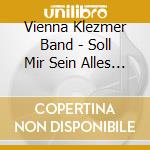 Vienna Klezmer Band - Soll Mir Sein Alles Lied cd