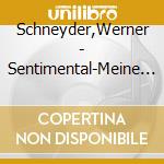 Schneyder,Werner - Sentimental-Meine Lieder cd