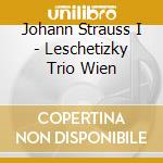 Johann Strauss I - Leschetizky Trio Wien cd