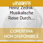 Heinz Zednik: Musikalische Reise Durch Osterreich cd musicale di Preiser Records