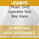 (Music Dvd) Operette Sich Wer Kann cd