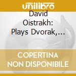 David Oistrakh: Plays Dvorak, Glasunow, Kabalevsky cd musicale di Preiser Records