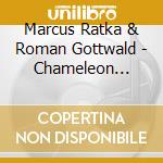 Marcus Ratka & Roman Gottwald - Chameleon Changes cd
