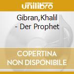 Gibran,Khalil - Der Prophet cd musicale di Gibran,Khalil