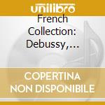French Collection: Debussy, Poulenc, Ravel cd musicale di Claude Debussy/Poulenc/Ravel