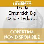 Teddy Ehrenreich Big Band - Teddy Plays Woody Herman cd musicale di Woody Herman
