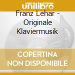 Franz Lehar - Originale Klaviermusik cd musicale di Franz Lehar